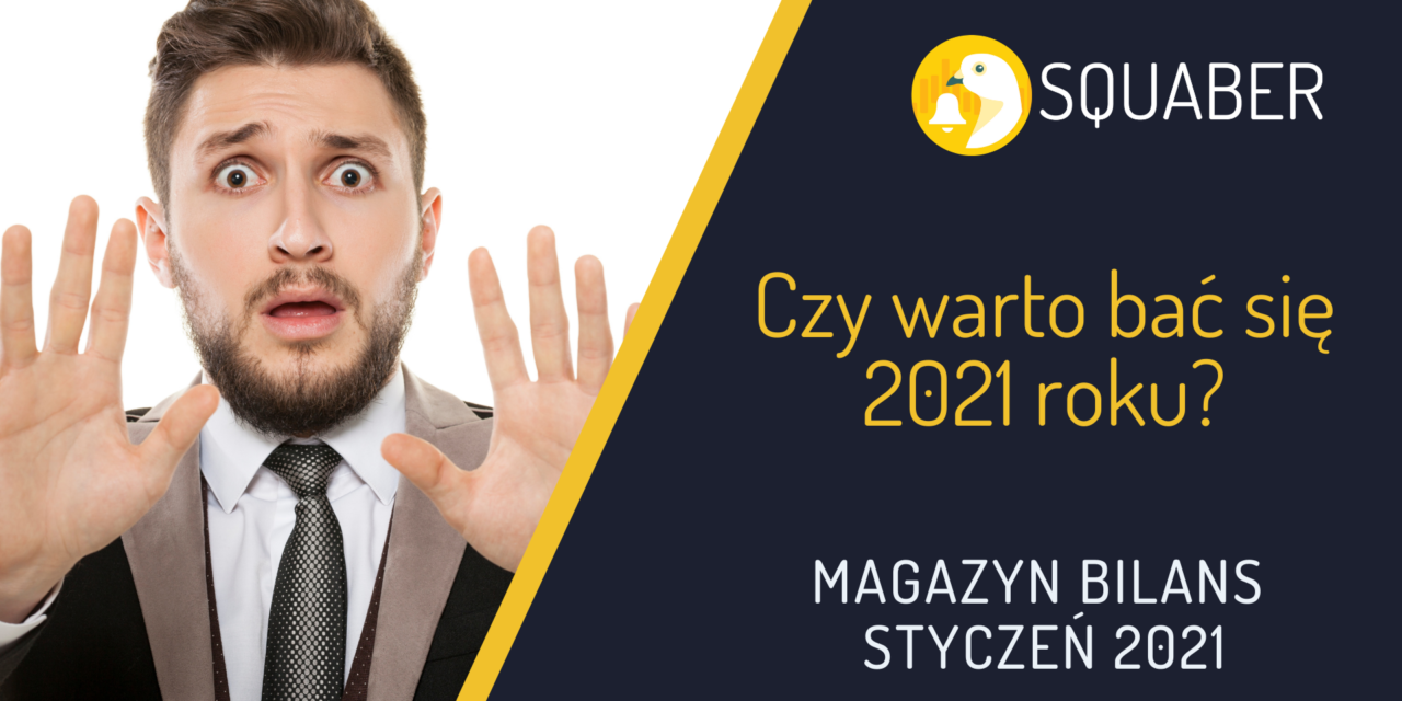 Czy warto bać się 2021 roku? Specjalne Wydanie Magazynu Bilans!