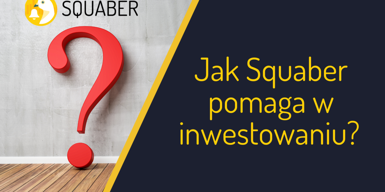 Jak Squaber pomaga w inwestowaniu?
