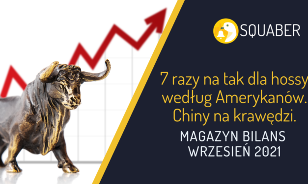 7 razy na tak dla hossy według amerykanów. Chiny na krawędzi | Magazyn Bilans – wrzesień 2021