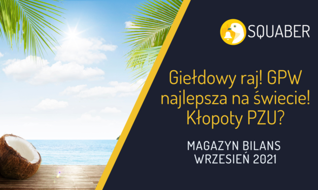 Giełdowy raj! GPW najlepsza na świecie! Kłopoty PZU? | Magazyn Bilans – październik 2021