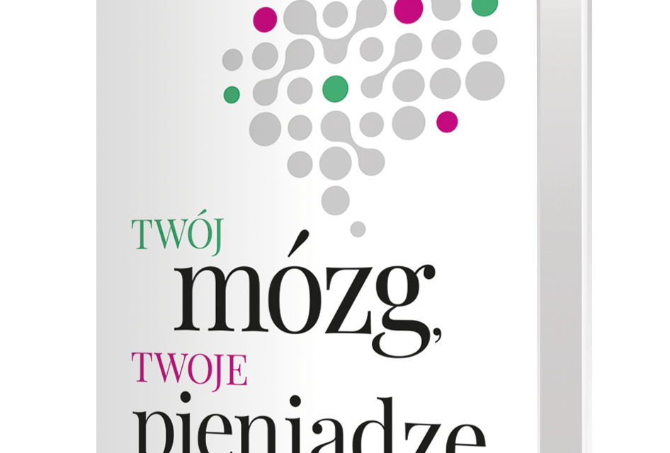 Książka „Twój mózg, twoje pieniądze” Jasona Zweiga już dostępna w księgarni maklerska.pl
