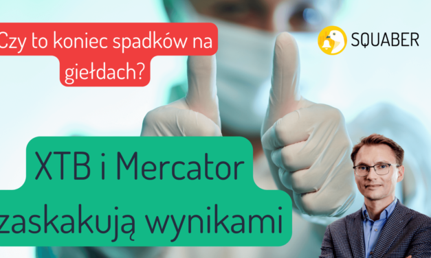 XTB i Mercator zaskakują wynikami! – 27.10.2022 r.