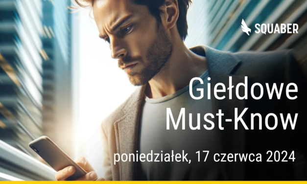 Poranny brief dla GPW i NC 17.06.2024