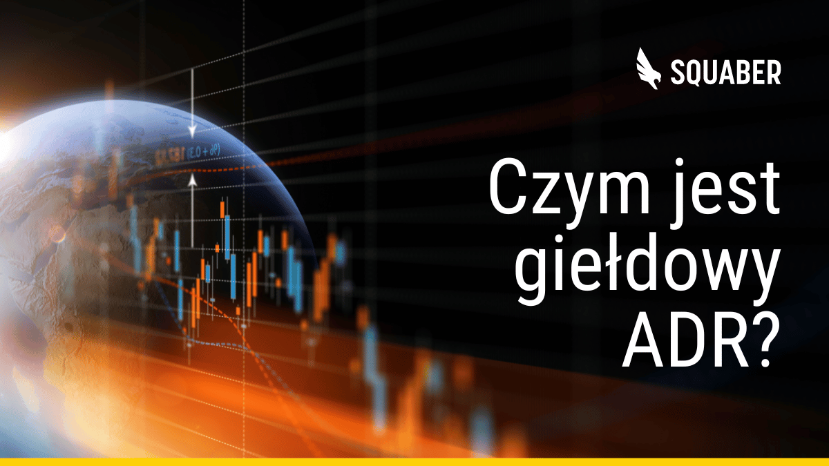 Czym Jest Adr I Czym Różni Się Od Zwykłych Akcji Blog Squaber