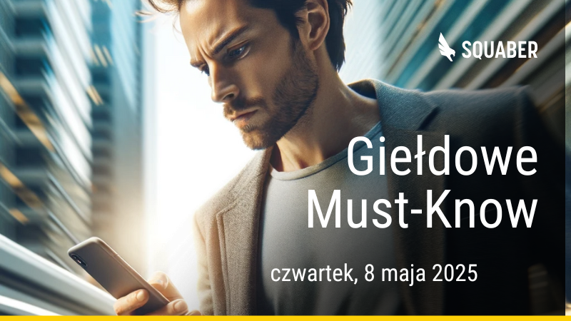 Poranny brief dla GPW i NC 08.05.2025