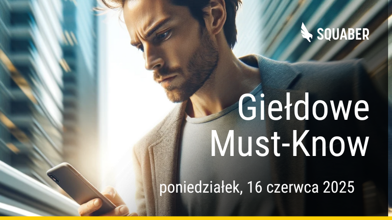 Poranny brief dla GPW i NC 16.06.2025