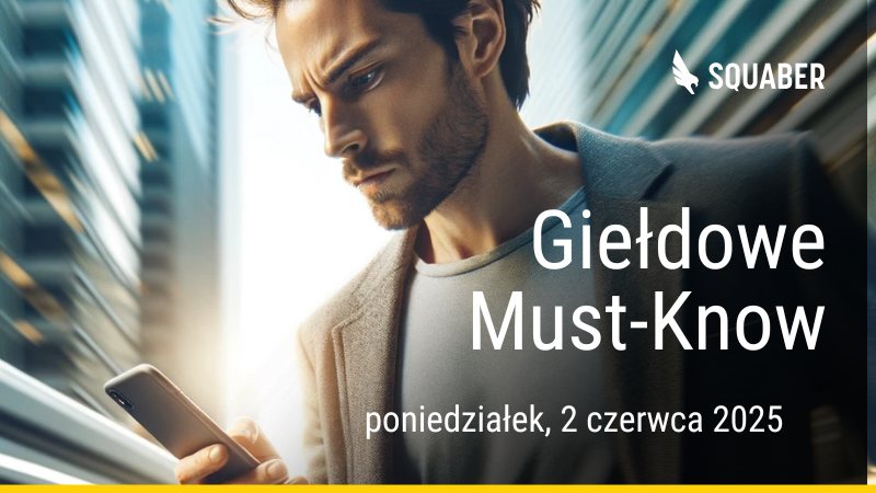 Poranny brief dla GPW i NC 02.06.2025