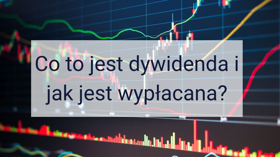 Co to jest dywidenda i jak jest wypłacana