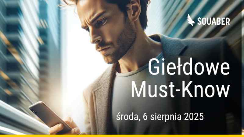 Poranny brief dla GPW i NC 06.08.2025