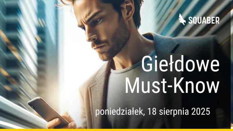 Poranny brief dla GPW i NC 18.08.2025