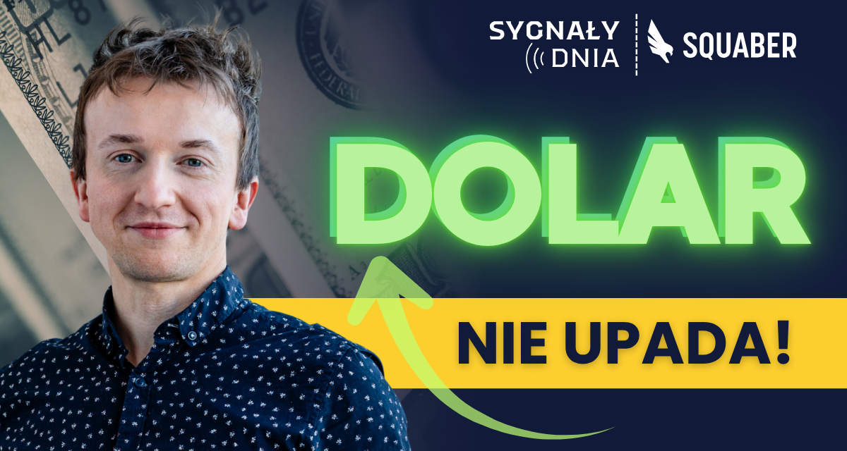 Na złocie będzie gorąco? Kupować? Wszyscy mówią o końcu dolara | Sygnały Dnia