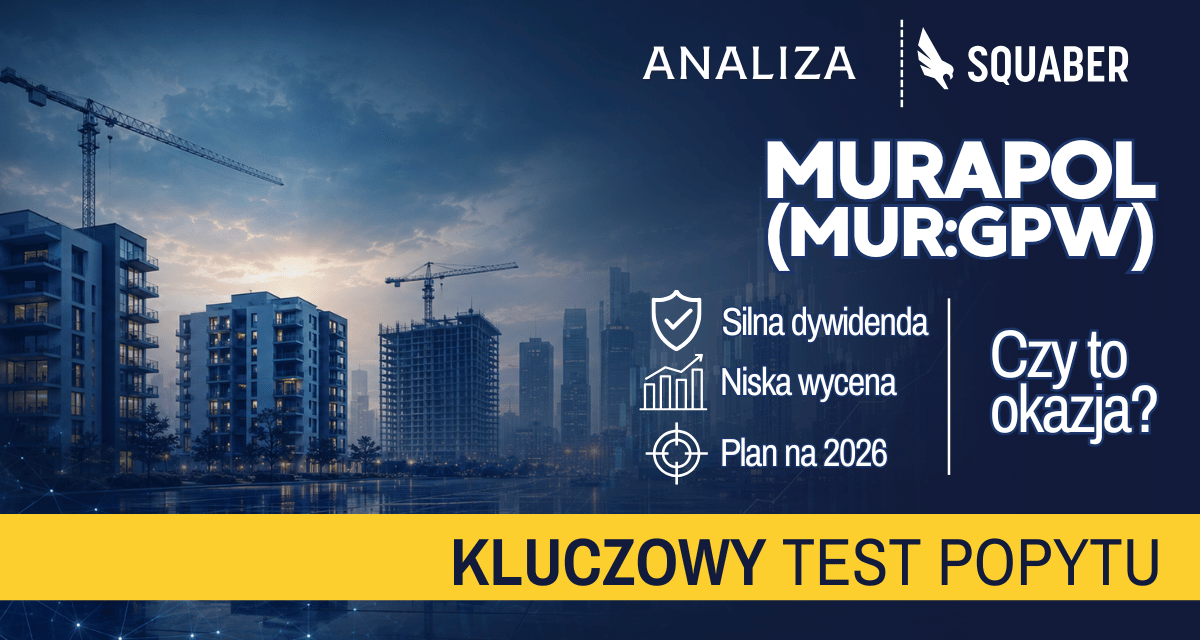 Murapol (MUR:GPW) – Silna dywidenda, niska wycena, stanowczy plan na 2026 i test rynkowego popytu | Analiza