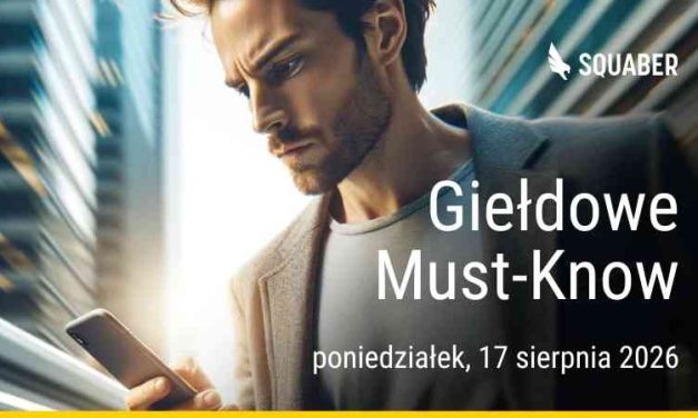 Poranny brief dla GPW i NC 17.08.2026