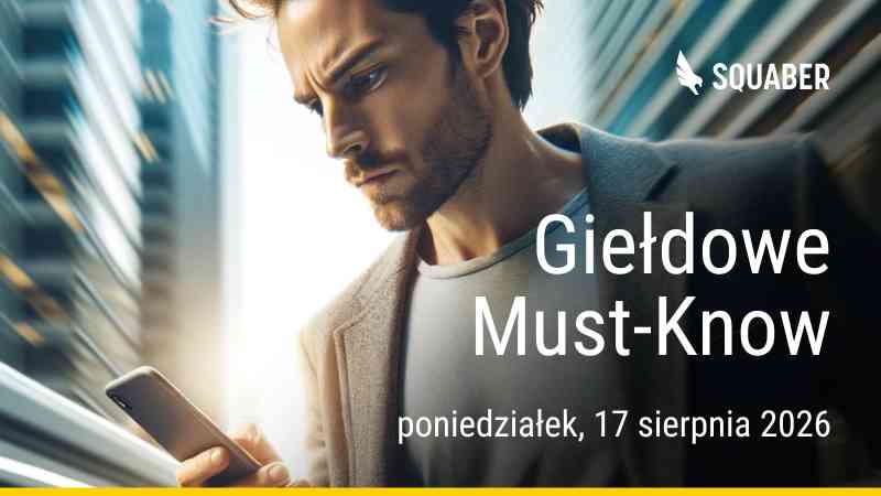 Poranny brief dla GPW i NC 17.08.2026